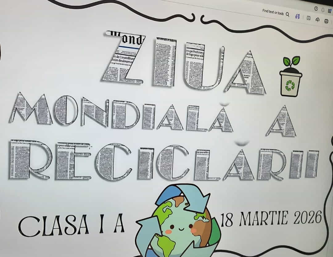 18 MARTIE - ZIUA MONDIALĂ A RECICLĂRII